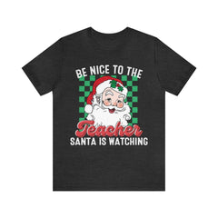 Sandjest Christmas T-shirt Be Nice to the Teacher Santa Is Waiting Gift for Women Girl Friend