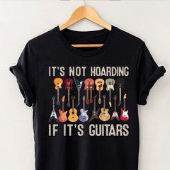 It's Not Hoarding If It's Guitars Funny Musicians T-Shirt