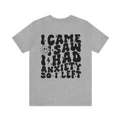 Sandjest Mental Health T-Shirt I Came I Saw I Had Anxiety So I Left Gift for Women Girl Friend