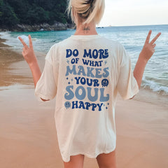 Sandjest Inspirational T-Shirt Do More of What Make Your Soul Happy Gift for Friend Girl Boy Women Men