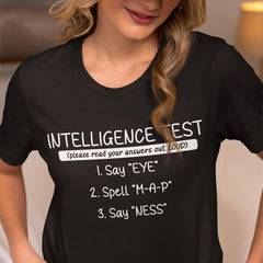Intelligence Test Say Eye Spell Map Say Ness Funny T-Shirt