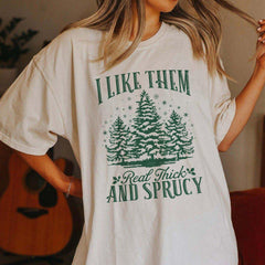 Sandjest Funny Christmas T-Shirt I Like Them Real Thick and Sprucy Gift for Women Girl Friend
