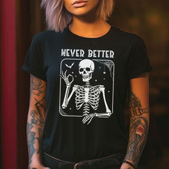 Sandjest Never Better Skeleton Shirt, Funny Dead Inside Sarcastic Shirt, Funny Gifts, Funny Mom Shirt, Funny Sayings Shirt, Funny Graphic Tee