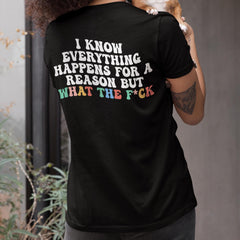 Sandjest Funny T-Shirt I Know Everything Happens for a Reason Gift for Women Girl Friend