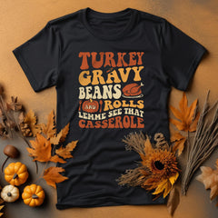 Sandjest Turkey Gravy Beans and Rolls Let Me See That Casserole T-Shirt, Thanksgiving Shirt, Thanksgiving Shirt, Fall Shirt