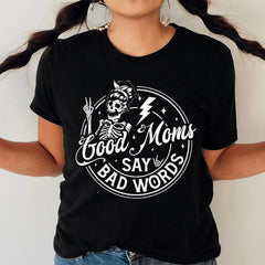 Sandjest Mom T-Shirt Good Moms Say Bad Words Gift for Mama Mother Cotton Fabric