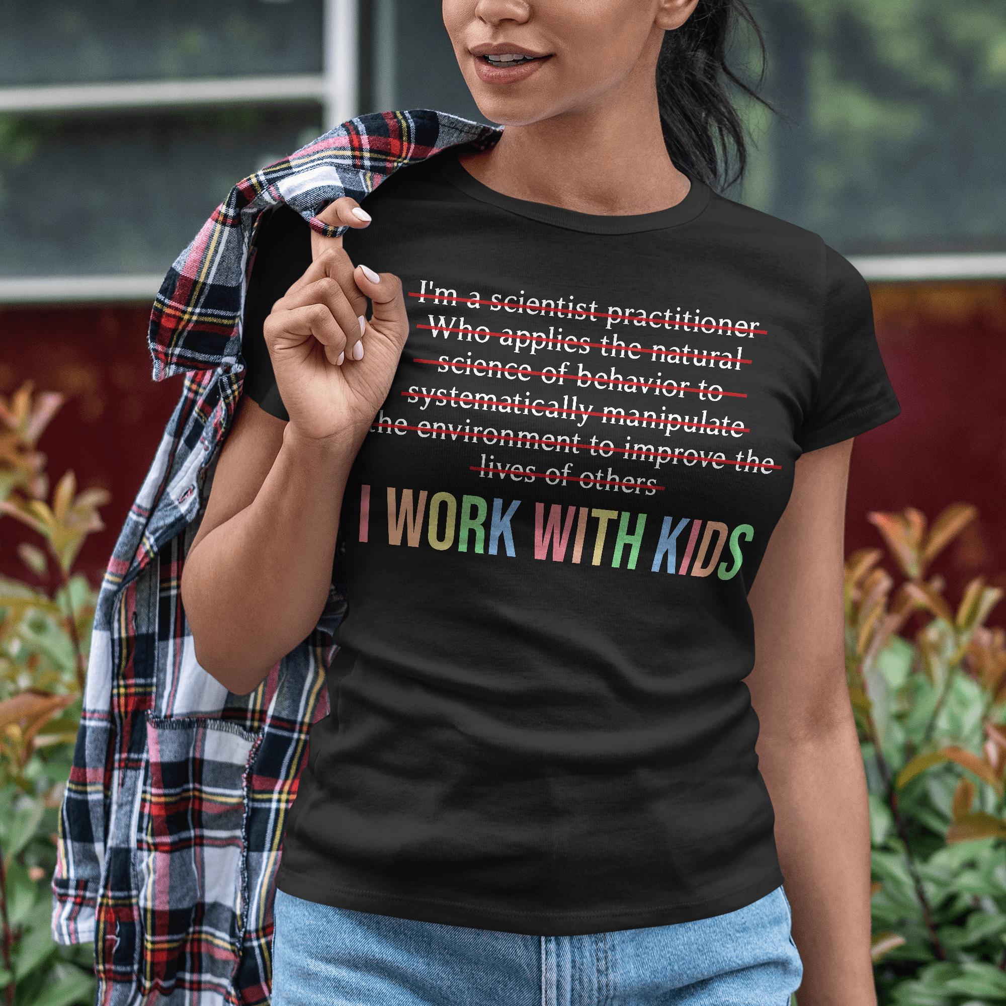 Sandjest Teacher T-Shirt I Work with Kids Gift for Aba Teacher Professor
