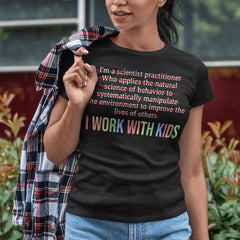 Sandjest Teacher T-Shirt I Work with Kids Gift for Aba Teacher Professor