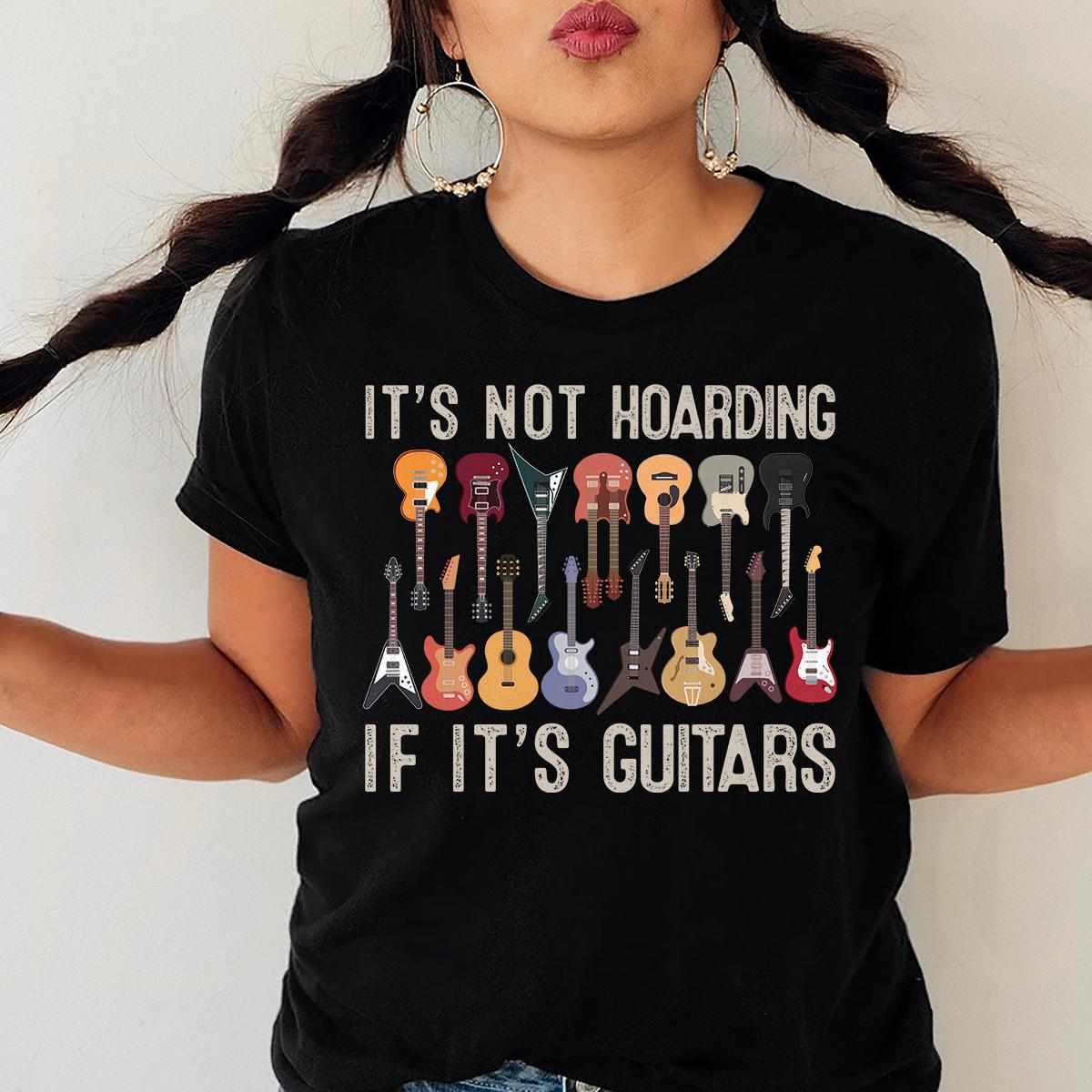 It's Not Hoarding If It's Guitars Funny Musicians T-Shirt