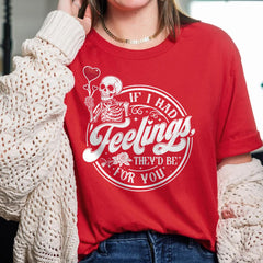 Sandjest Valentine T-Shirt If I Had Feelings They’d Be for You Gift for Friends Girlfriend Wife Fiance