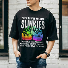 Some People Are Like Slinkies Sarcastic Saying Lover Funny T-Shirt Classic Cotton