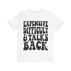Sandjest Funny T-Shirt Expensive Difficult and Talks Back Gift for Friend Girl Women Cotton Fabric