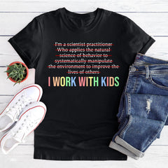 Sandjest Teacher T-Shirt I Work with Kids Gift for Aba Teacher Professor