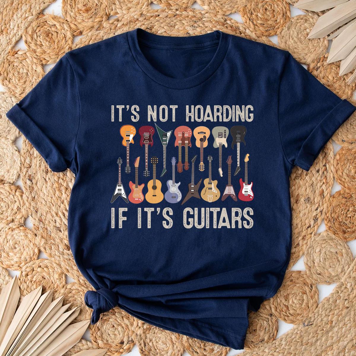 It's Not Hoarding If It's Guitars Funny Musicians T-Shirt