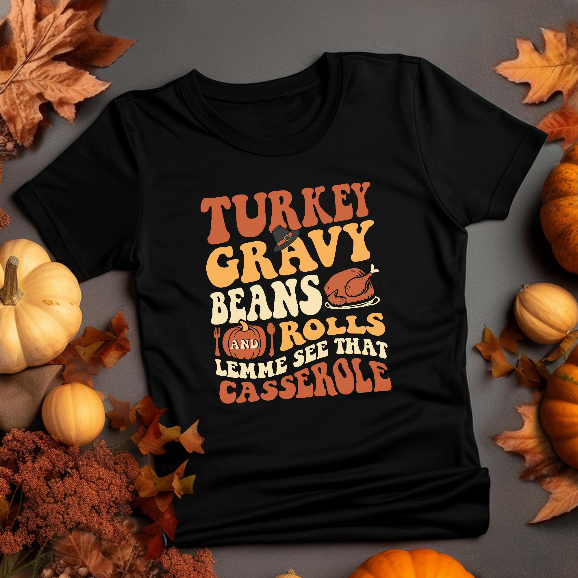 Sandjest Turkey Gravy Beans and Rolls Let Me See That Casserole T-Shirt, Thanksgiving Shirt, Thanksgiving Shirt, Fall Shirt