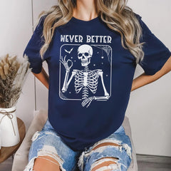 Sandjest Never Better Skeleton Shirt, Funny Dead Inside Sarcastic Shirt, Funny Gifts, Funny Mom Shirt, Funny Sayings Shirt, Funny Graphic Tee