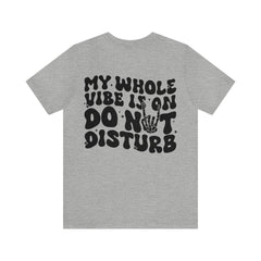 Sandjest Funny T-Shirt My Whole Vibe Is on Do Not Disturb Gift for Women Girl Friends