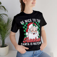 Sandjest Christmas T-shirt Be Nice to the Teacher Santa Is Waiting Gift for Women Girl Friend