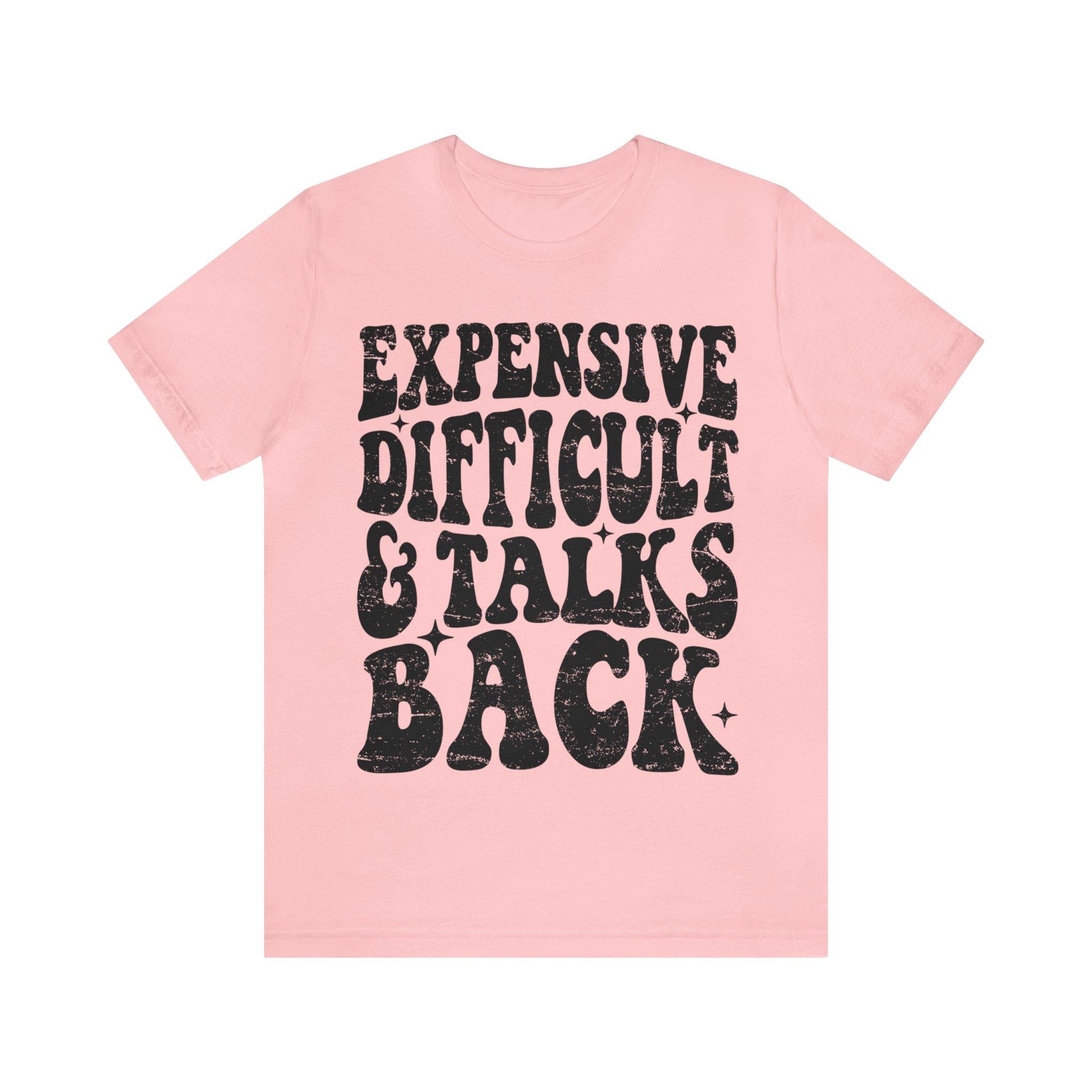 Sandjest Funny T-Shirt Expensive Difficult and Talks Back Gift for Friend Girl Women Cotton Fabric