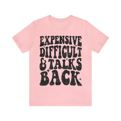 Sandjest Funny T-Shirt Expensive Difficult and Talks Back Gift for Friend Girl Women Cotton Fabric