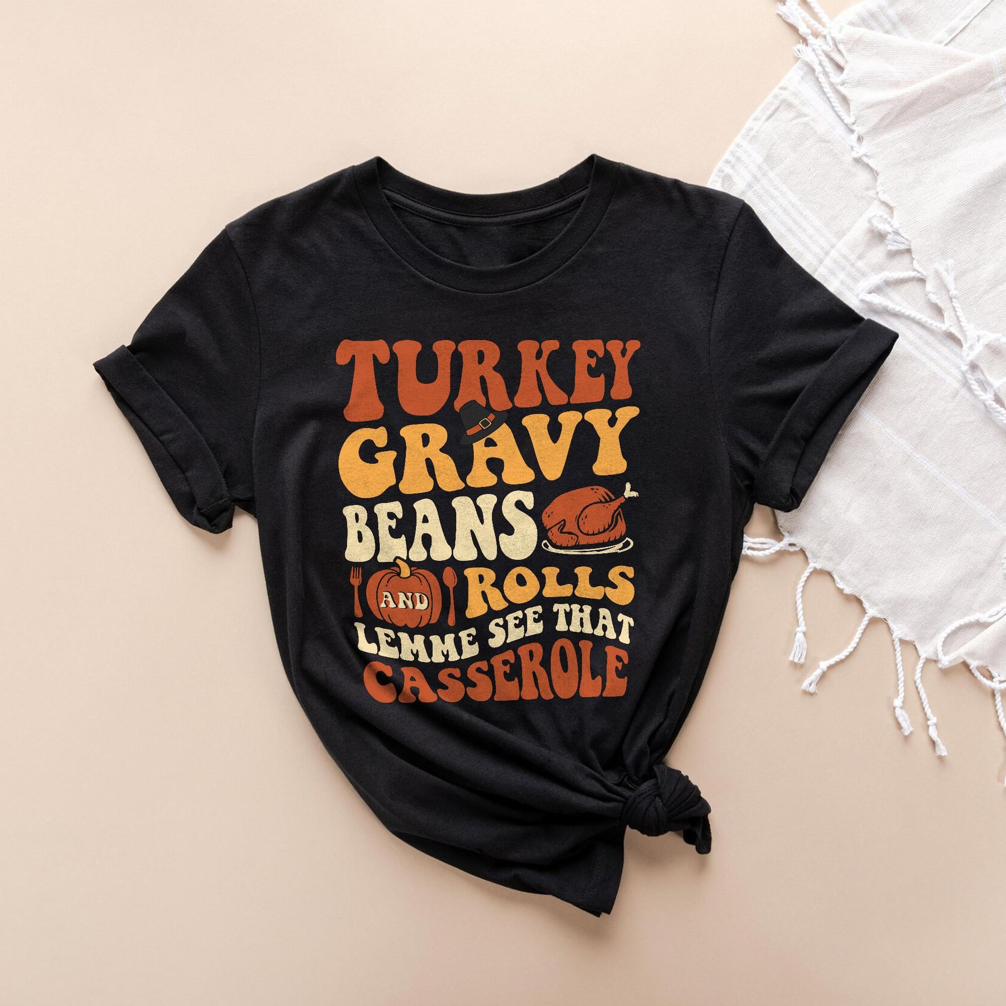 Sandjest Turkey Gravy Beans and Rolls Let Me See That Casserole T-Shirt, Thanksgiving Shirt, Thanksgiving Shirt, Fall Shirt