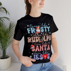 Sandjest Dance Like Frosty Shine Like Rudolph Give Like Santa Love Like Jesus Tshirt, Merry Christmas, Religious Christmas Gift, Christmas Family