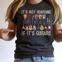 It's Not Hoarding If It's Guitars Funny Musicians T-Shirt