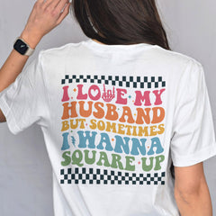 Sandjest Funny T-Shirt I Love My Husband but Sometimes I Wanna Square Up Gift for Wife Girlfriend Fiancee
