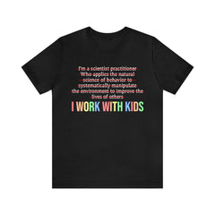 Sandjest Teacher T-Shirt I Work with Kids Gift for Aba Teacher Professor