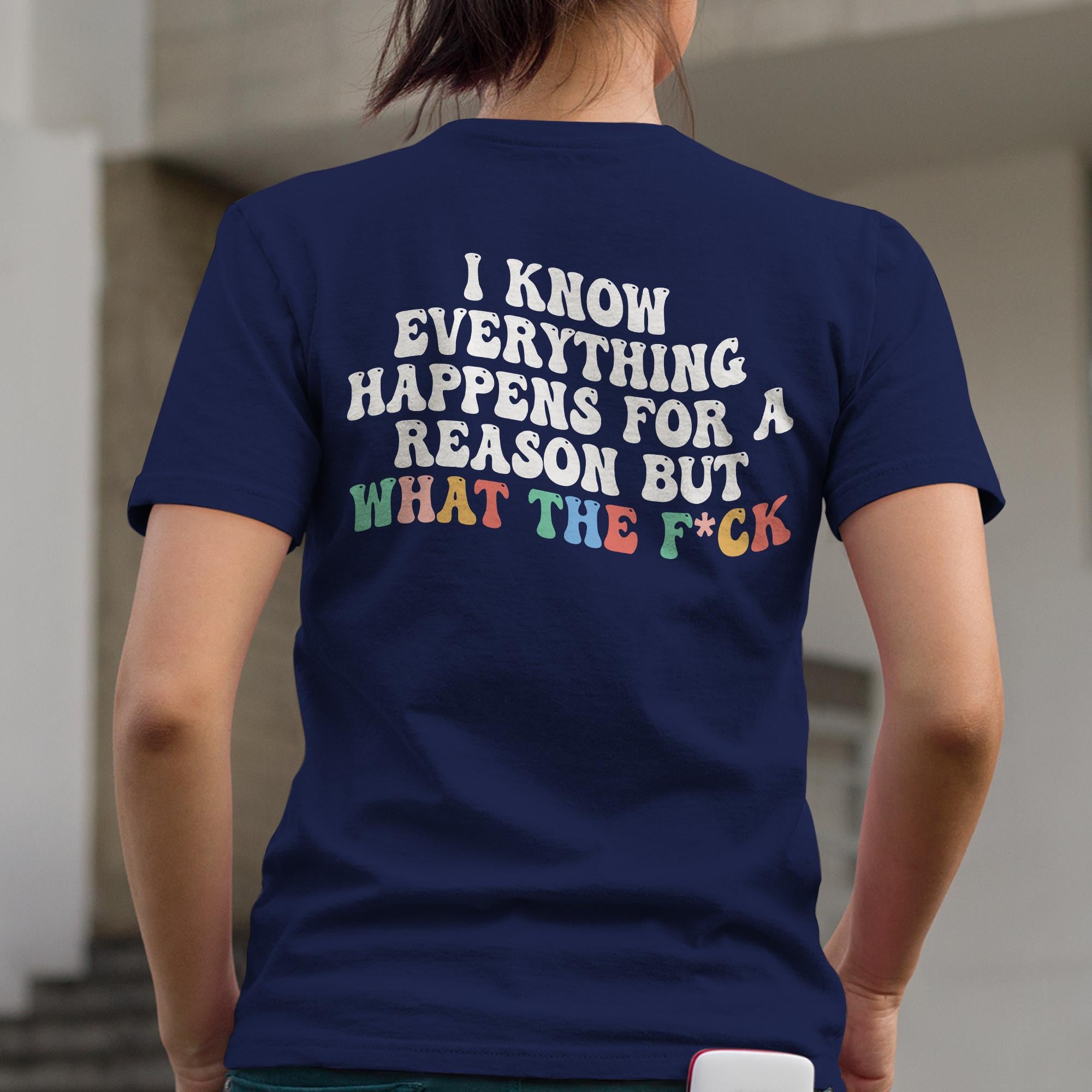 Sandjest Funny T-Shirt I Know Everything Happens for a Reason Gift for Women Girl Friend