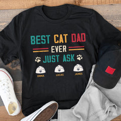 Best Cat Dad Ever Just Ask Personalized Shirt
