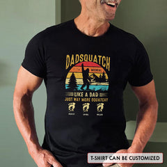 Dadsquatch Like A Dad Just Way More Squatchy Personalized Shirt