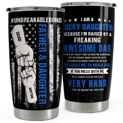 Father & Daughter Unbreakable Bond Personalized Tumbler Cup