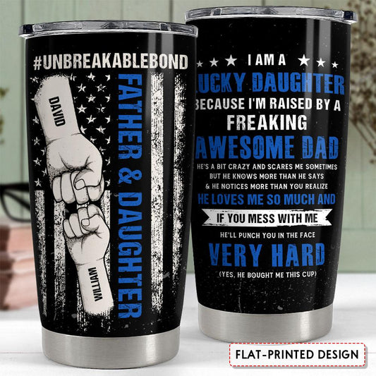 Father & Daughter Unbreakable Bond Personalized Tumbler Cup