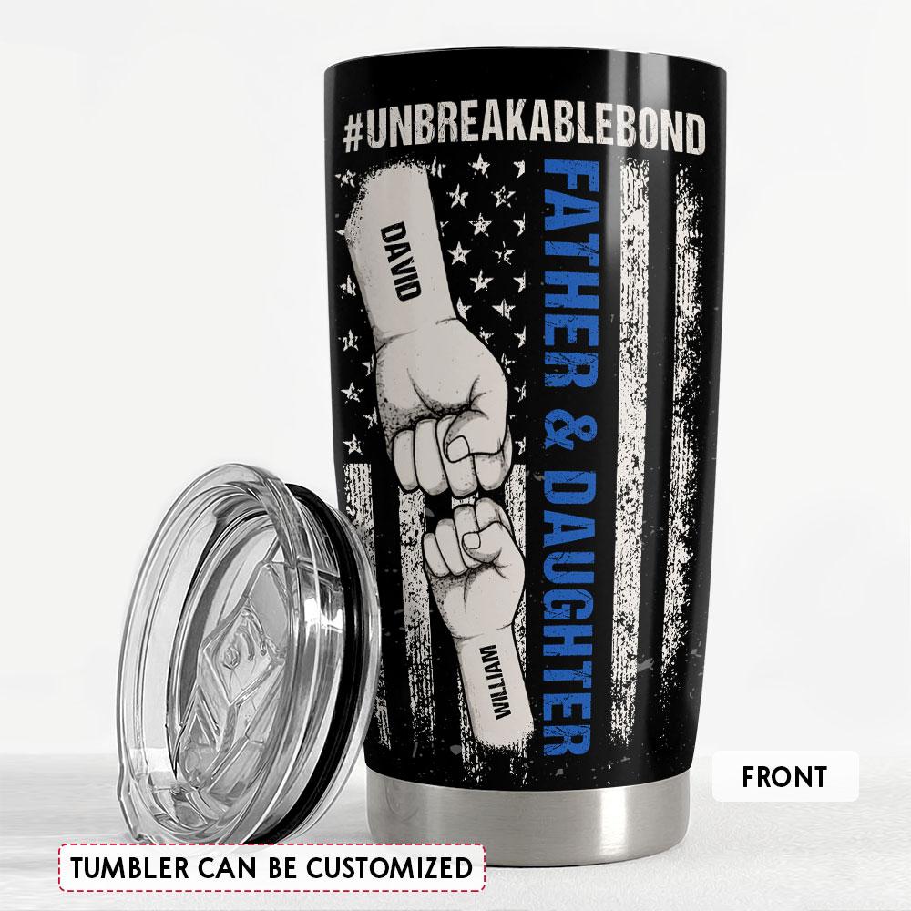 Father & Daughter Unbreakable Bond Personalized Tumbler Cup