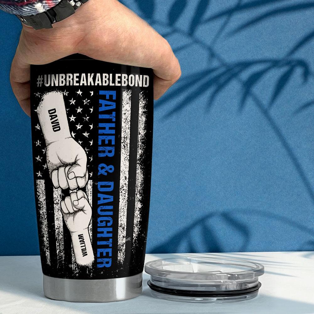 Father & Daughter Unbreakable Bond Personalized Tumbler Cup