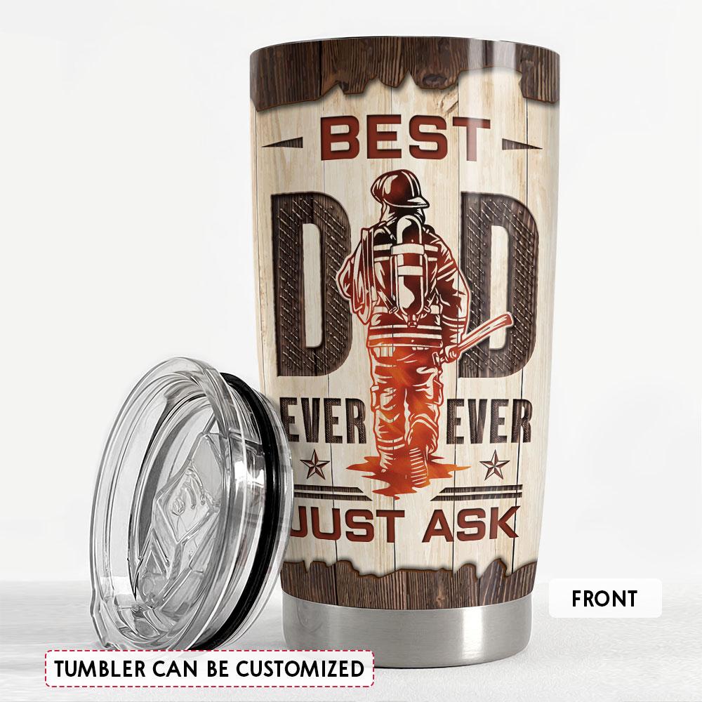 Best Dad Ever Firefighter Personalized Tumbler Cup