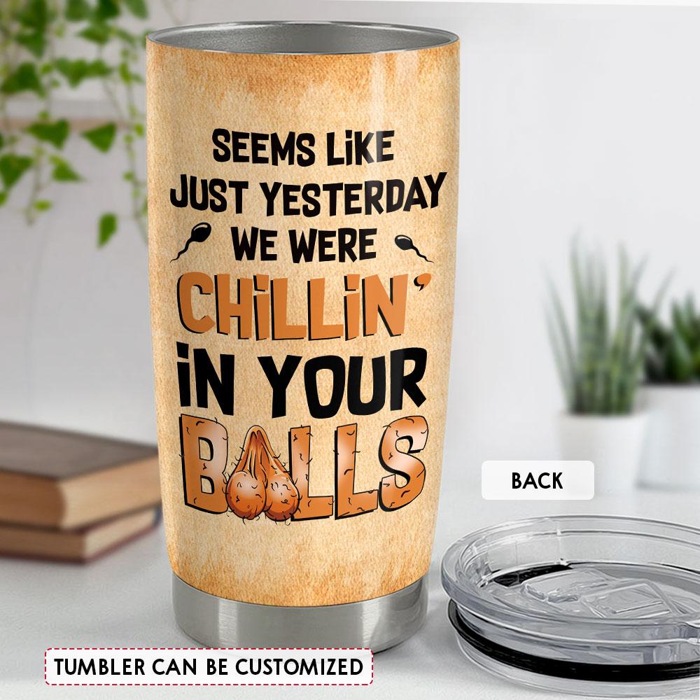 Chillin' In Dad Balls Personalized Funny Tumbler Cup