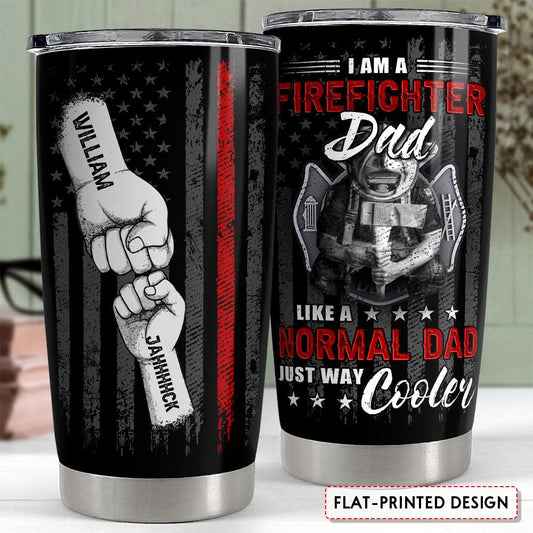 Firefighter Dad Like A Normal Dad Just Cooler Personalized Tumbler Cup