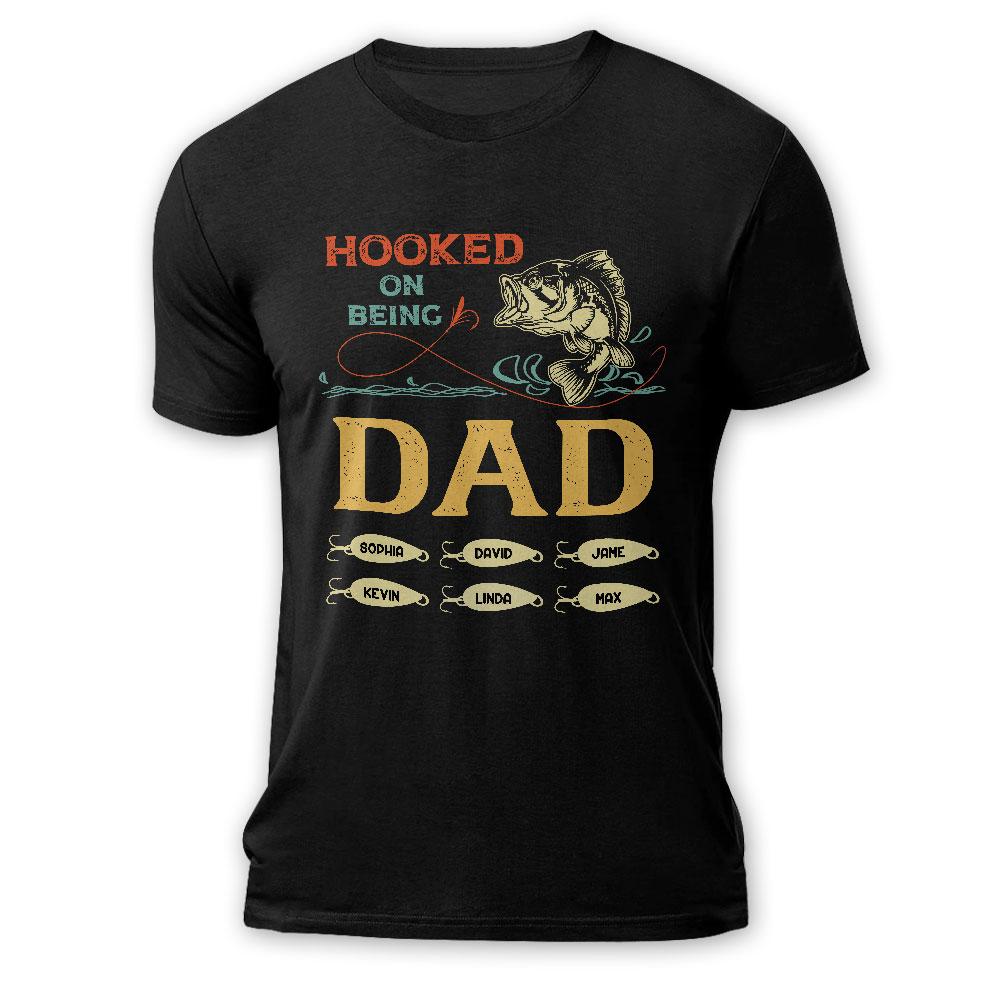 Hooked On Being Dad Personalized Shirt