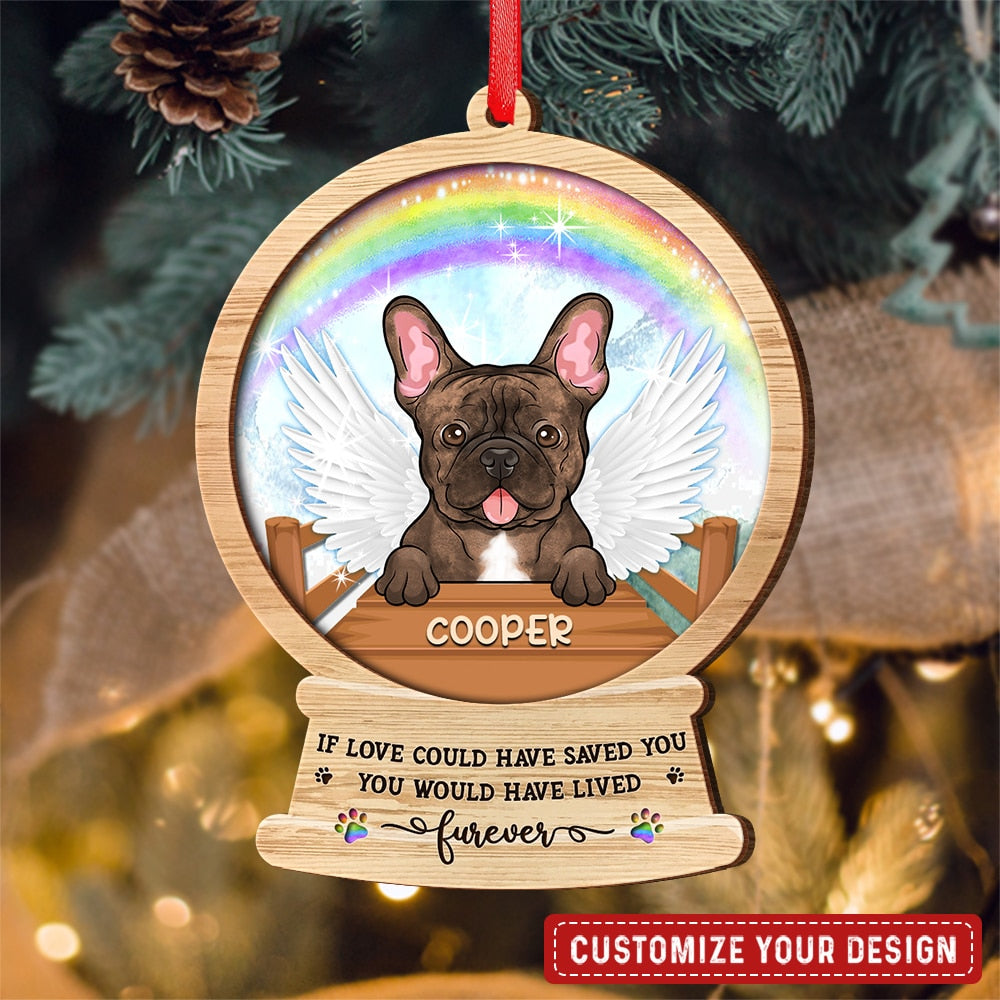 If Love Could Have Saved You Memorial Dog Personalized Ornament