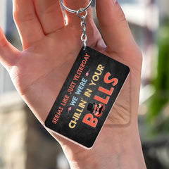 Just Yesterday We Were Chillin' In Your Balls Personalized Keychain