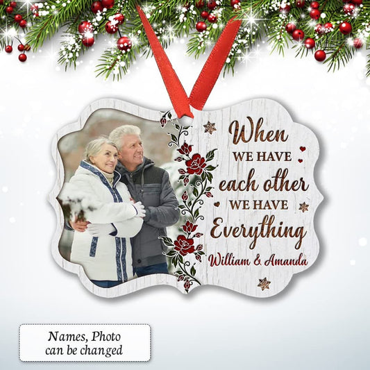 Personalized Aluminum Couple Ornament When We Have Each Other