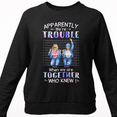 Personalized BFF Sweatshirt Gift We're Trouble When We're Together