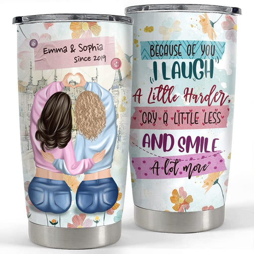 Personalized Best Friends Tumbler Because Of You I Laugh For Besties