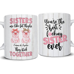 Personalized Best Sister Ever Mug Sisters Are Like Fat Thighs