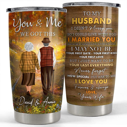 Personalized Couple Tumbler You And Me We Got This Best Gift