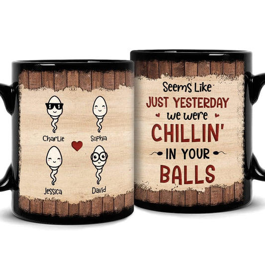 Personalized Dad Mug Funny Chilling In Your Balls