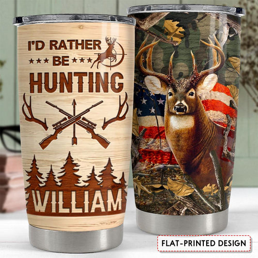 Personalized Deer Tumbler Hunting Lover I'd Rather Be Hunting