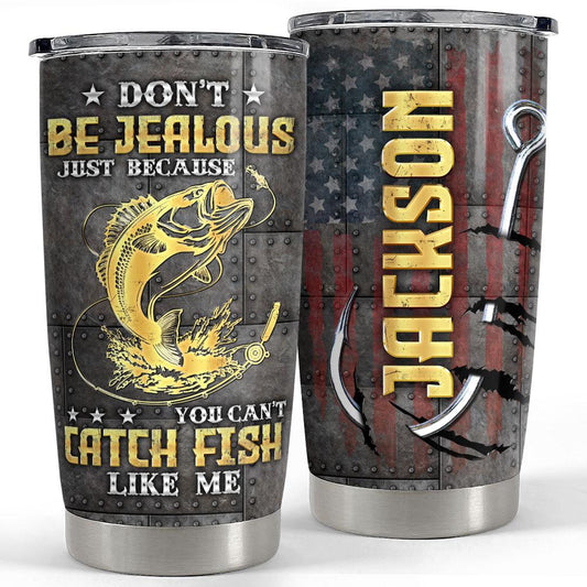 Personalized Fishing Tumbler You Can't Catch Fish Like Me